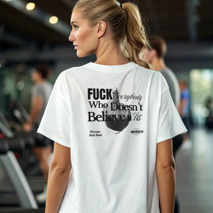 CAMISETA OVERSIZE MUJER FUCK EVERYONE WHO DOESNT BELIEVE IN US EN UNDERRATED.ES